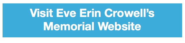 Visit Eve Erin Crowell's Memorial Website